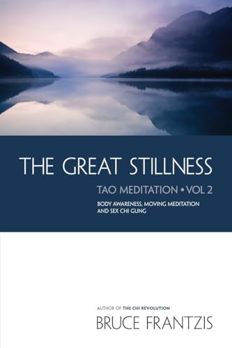 Stock image for The Great Stillness: Body Awareness, Moving Meditation & Sexual Chi Gung for sale by ThriftBooks-Atlanta