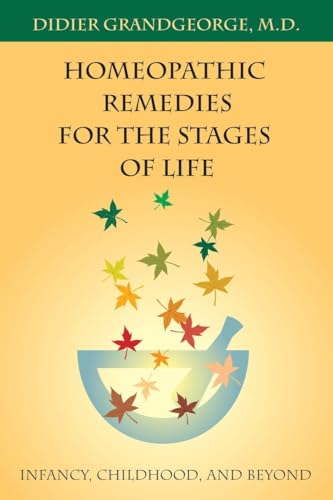 Imagen de archivo de Homeopathic Remedies for the Stages of Life: Infancy, Childhood, and Beyond a la venta por ThriftBooks-Atlanta