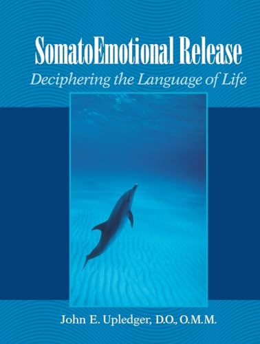 Imagen de archivo de SomatoEmotional Release : Deciphering the Language of Life a la venta por Better World Books