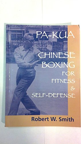 Stock image for Pa-Kua: Chinese Boxing for Fitness Self-Defense for sale by Books of the Smoky Mountains