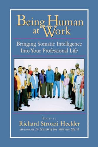 Beispielbild für Being Human at Work: Bringing Somatic Intelligence Into Your Professional Life zum Verkauf von SecondSale