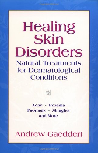 Imagen de archivo de Healing Skin Disorders : Natural Treatments for Dermatological Conditions a la venta por Better World Books