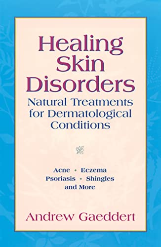 Stock image for Healing Skin Disorders : Natural Treatments for Dermatological Conditions for sale by Better World Books