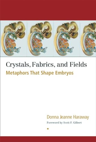 Imagen de archivo de Crystals, Fabrics, and Fields: Metaphors That Shape Embryos a la venta por SecondSale