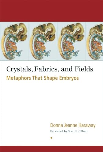 Crystals, Fabrics, and Fields: Metaphors That Shape Embryos