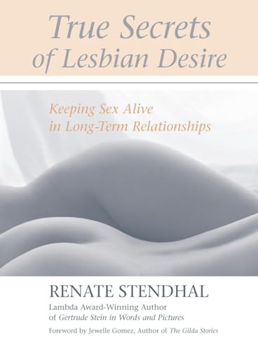 True Secrets of Lesbian Desire: Keeping Sex Alive in Long-Term Relationships (9781556434754) by Stendhal, Renate