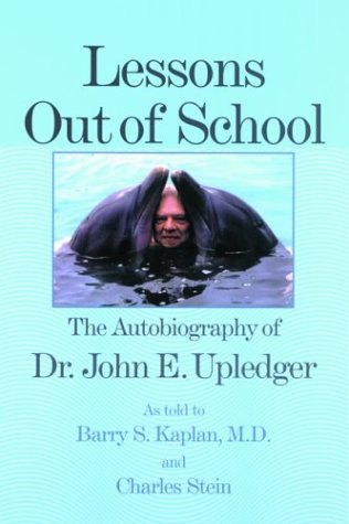 Lessons Out of School: The Autobiography of Dr. John E. Upledger (9781556434808) by Upledger, John E.; Kaplan, Barry S.; Stein, Charles