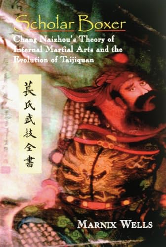 9781556434822: Scholar Boxer: Chang Naizhou's Theory of Internal Martial Arts and the Evolution of Taijiquan