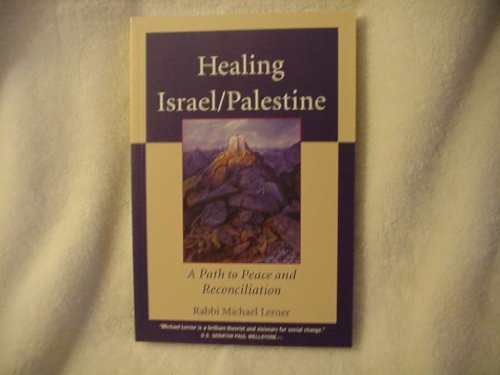 Healing Israel/Palestine: A Path to Peace and Reconciliation (9781556434846) by Lerner, Michael