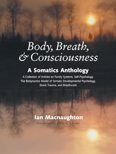 9781556434969: Body, Breath, and Consciousness: A Somatics Anthology