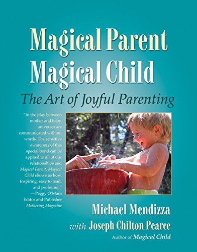 Stock image for Magical Parent, Magical Child: The Art of Playful Parenting: The Art of Joyful Parenting for sale by WorldofBooks
