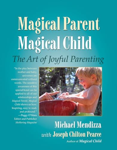 9781556434976: Magical Parent Magical Child: The Art of Joyful Parenting