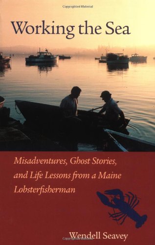 Imagen de archivo de Working the Sea: Misadventures, Ghost Stories, and Life Lessons from a Maine Lobsterfisherman a la venta por ThriftBooks-Atlanta