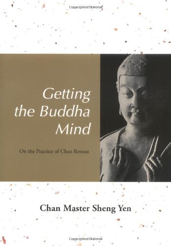 Beispielbild fr Getting the Buddha Mind: On the Practice of Chan Retreat zum Verkauf von ThriftBooks-Dallas