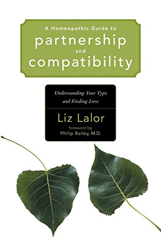 Stock image for A Homeopathic Guide to Partnership and Compatibility: Understanding Your Type and Finding Love for sale by BooksRun