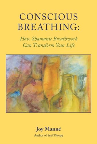 9781556435324: Conscious Breathing: How Shamanic Breathwork Can Transform Your Life