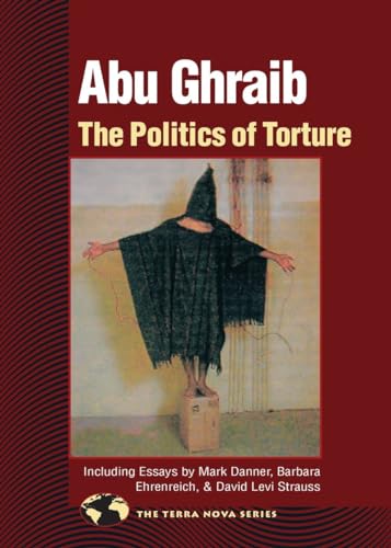 Abu Ghraib: The Politics of Torture (Terra Nova) (9781556435508) by David Levi Strauss; Charles Stein