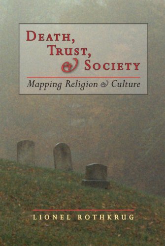 

Death, Trust, & Society Mapping Religion & Culture [first edition]