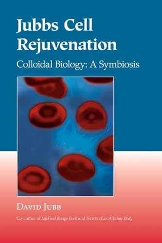 Imagen de archivo de Jubbs Cell Rejuvenation: Colloidal Biology: A Symbiosis a la venta por ThriftBooks-Atlanta