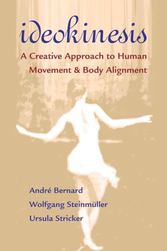 Beispielbild fr Ideokinesis: A Creative Approach to Human Movement and Body Alignment zum Verkauf von GoldenWavesOfBooks