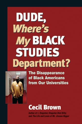 Imagen de archivo de Dude, Where's My Black Studies Department?: The Disappearance of Black Americans from Our Universities a la venta por ThriftBooks-Dallas