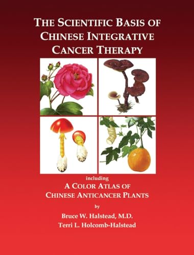 9781556435850: The Scientific Basis of Chinese Integrative Cancer Therapy: Including a Color Atlas of Chinese Anticancer Plants