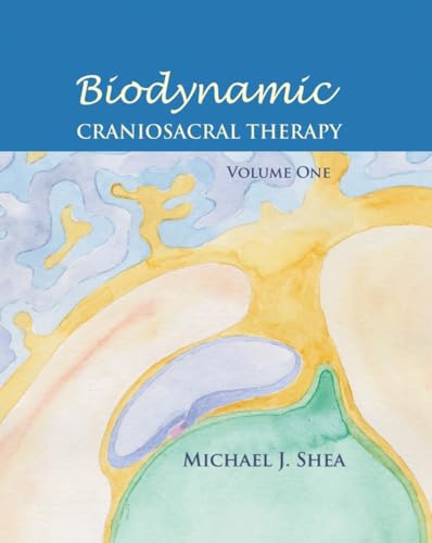 Biodynamic Craniosacral Therapy, Volume One