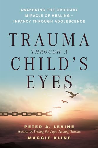 Beispielbild für Trauma Through a Child's Eyes: Awakening the Ordinary Miracle of Healing zum Verkauf von BooksRun