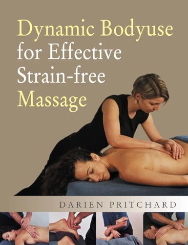 9781556436550: Dynamic Bodyuse for Effective, Strain-Free Massage