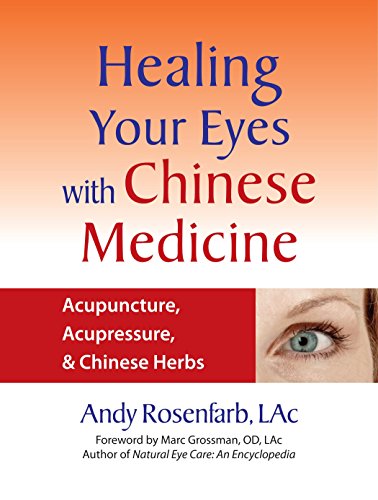 Imagen de archivo de Healing Your Eyes With Chinese Medicine: Acupuncture, Acupressure, & Chinese Herbs a la venta por Revaluation Books