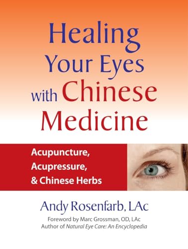 Stock image for Healing Your Eyes With Chinese Medicine: Acupuncture, Acupressure, & Chinese Herbs for sale by Revaluation Books