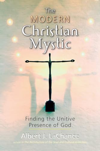9781556436697: The Modern Christian Mystic: Finding the Unitive Presence of God