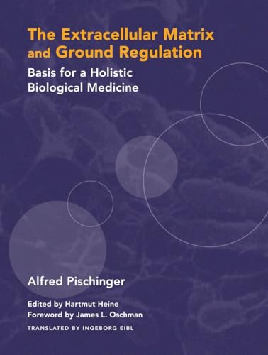 Beispielbild fr Extracellular Matrix and Ground Regulation: Basis for a Holistic Biological Medicine zum Verkauf von Roundabout Books