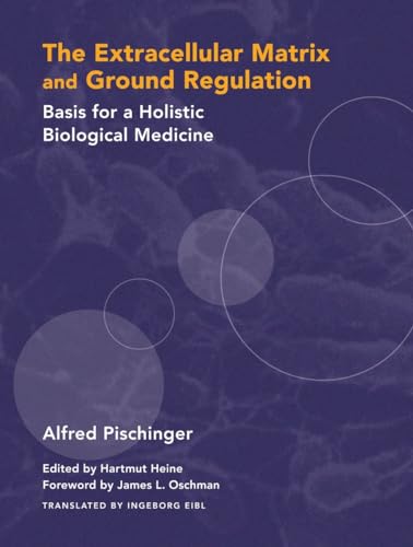 Stock image for Extracellular Matrix and Ground Regulation: Basis for a Holistic Biological Medicine for sale by Roundabout Books