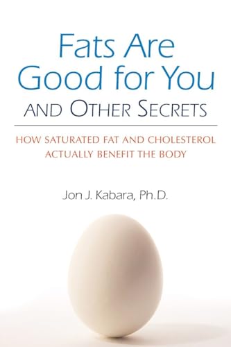 Stock image for Fats Are Good for You: How Saturated Fat and Cholesterol Actually Benefit the Body for sale by arcfoundationthriftstore