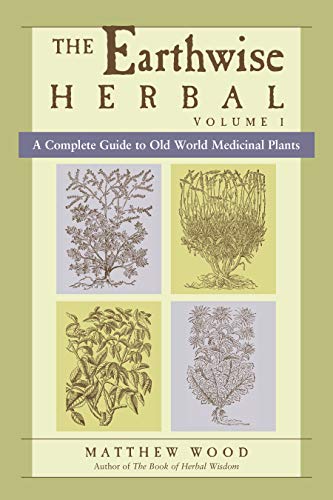 Beispielbild fr The Earthwise Herbal, Volume I: A Complete Guide to Old World Medicinal Plants zum Verkauf von BooksRun