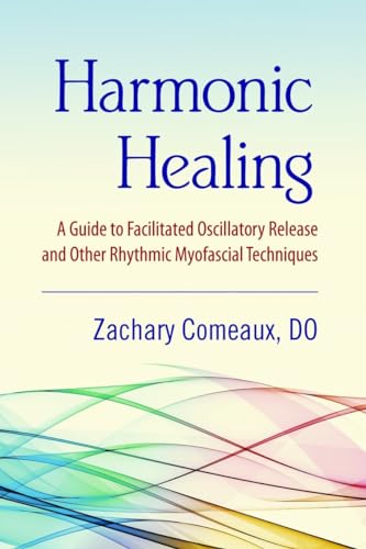 Stock image for Harmonic Healing: A Guide to Facilitated Oscillatory Release and Other Rhythmic Myofascial Techniques for sale by Griffin Books