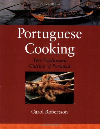 Portuguese Cooking: The Traditional Cuisine of Portugal (9781556437076) by Robertson, Carol