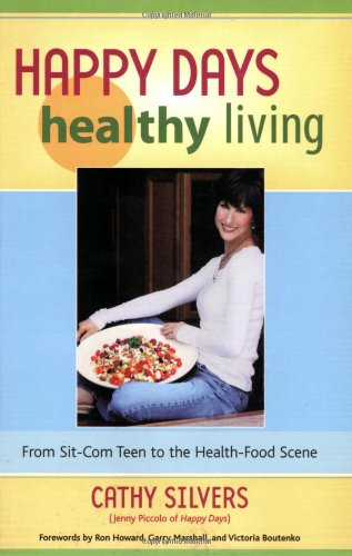 9781556437144: Happy Days Healthy Living: From Sit-Com Teen to the Health-Food Scene