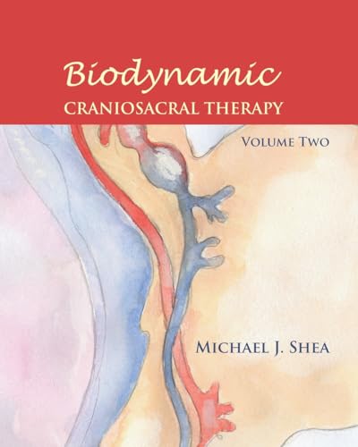 Biodynamic Craniosacral Therapy, Volume Two (Paperback) - Michael J. PH.D. Shea
