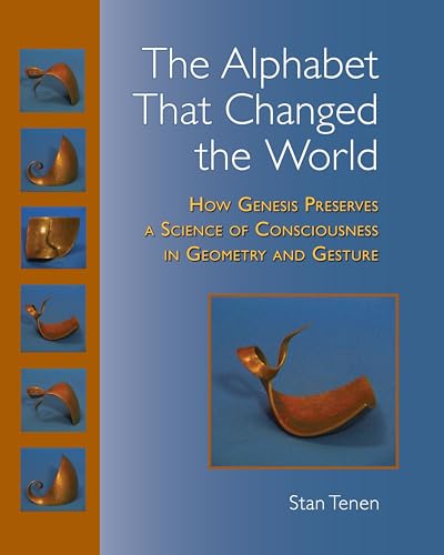 The Alphabet That Changed the World: How Genesis Preserves a Science of Consciousness in Geometry...