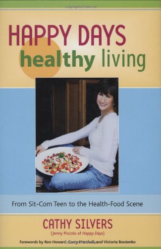 Stock image for Happy Days Healthy Living: From Sitcom Teen to the Health-Food Scene for sale by Mr. Bookman