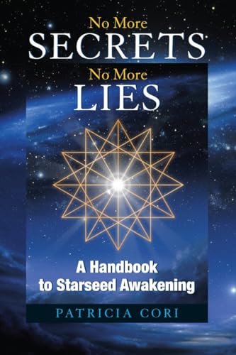 Beispielbild fr No More Secrets, No More Lies : A Handbook to Starseed Awakening zum Verkauf von Better World Books