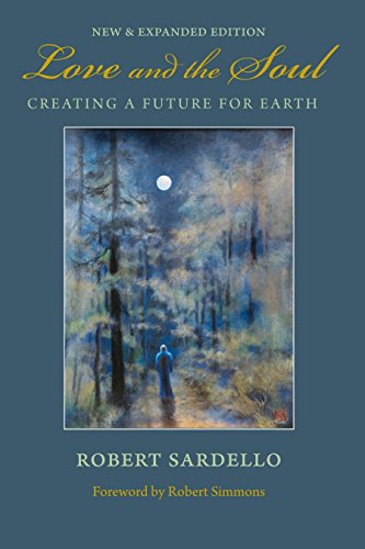Love and the Soul: Creating a Future for Earth (9781556437533) by Sardello, Robert