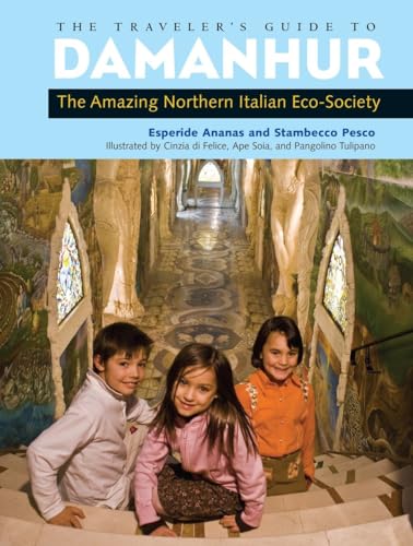 Beispielbild fr The Traveler's Guide to Damanhur: The Amazing Northern Italian Eco-Society zum Verkauf von Books From California
