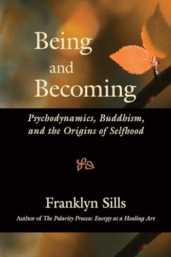 Stock image for Being and Becoming: Psychodynamics, Buddhism, and the Origins of Selfhood for sale by GF Books, Inc.