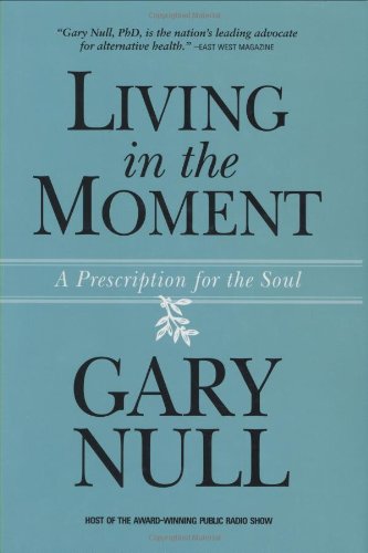 Beispielbild fr Living in the Moment: A Prescription for the Soul zum Verkauf von New Legacy Books