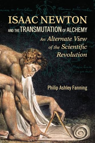 Beispielbild fr Isaac Newton and the Transmutation of Alchemy: An Alternative View of the Scientific Revolution zum Verkauf von SecondSale