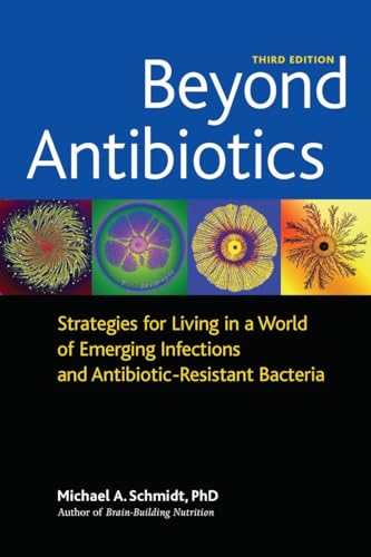 Imagen de archivo de Beyond Antibiotics : Strategies for Living in a World of Emerging Infections and Antibiotic-Resistant Bacteria a la venta por Better World Books: West