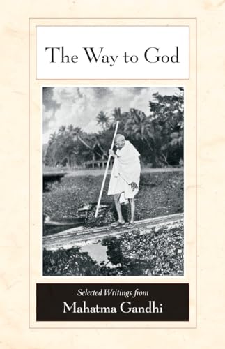 Beispielbild fr The Way to God : Selected Writings from Mahatma Gandhi zum Verkauf von Better World Books